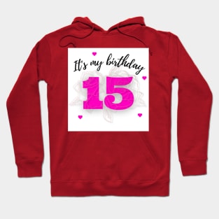 It's my birthday 15 Hoodie